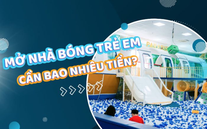 Chi phí mở nhà bóng trẻ em