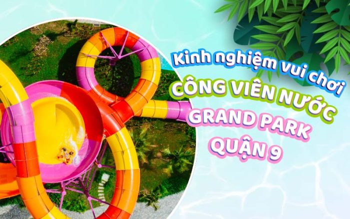 Công viên nước Grand Park Quận 9