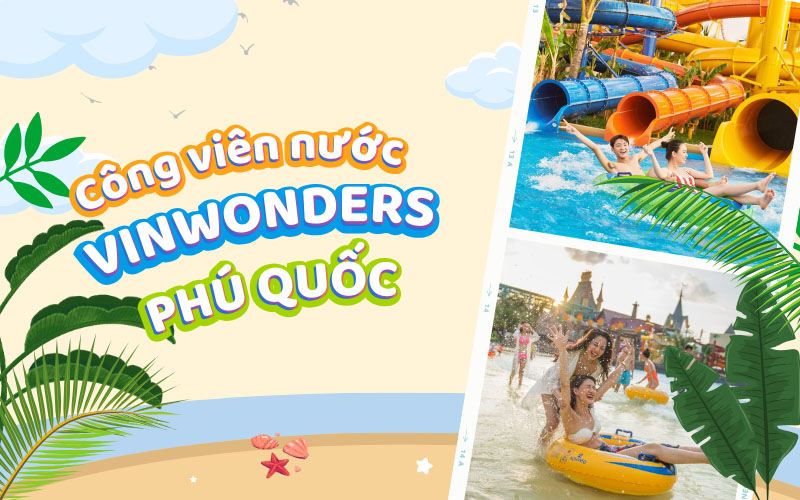 Công viên nước VinWonders Phú Quốc