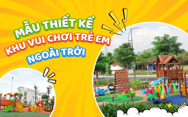 Thiết kế khu vui chơi trẻ em ngoài trời