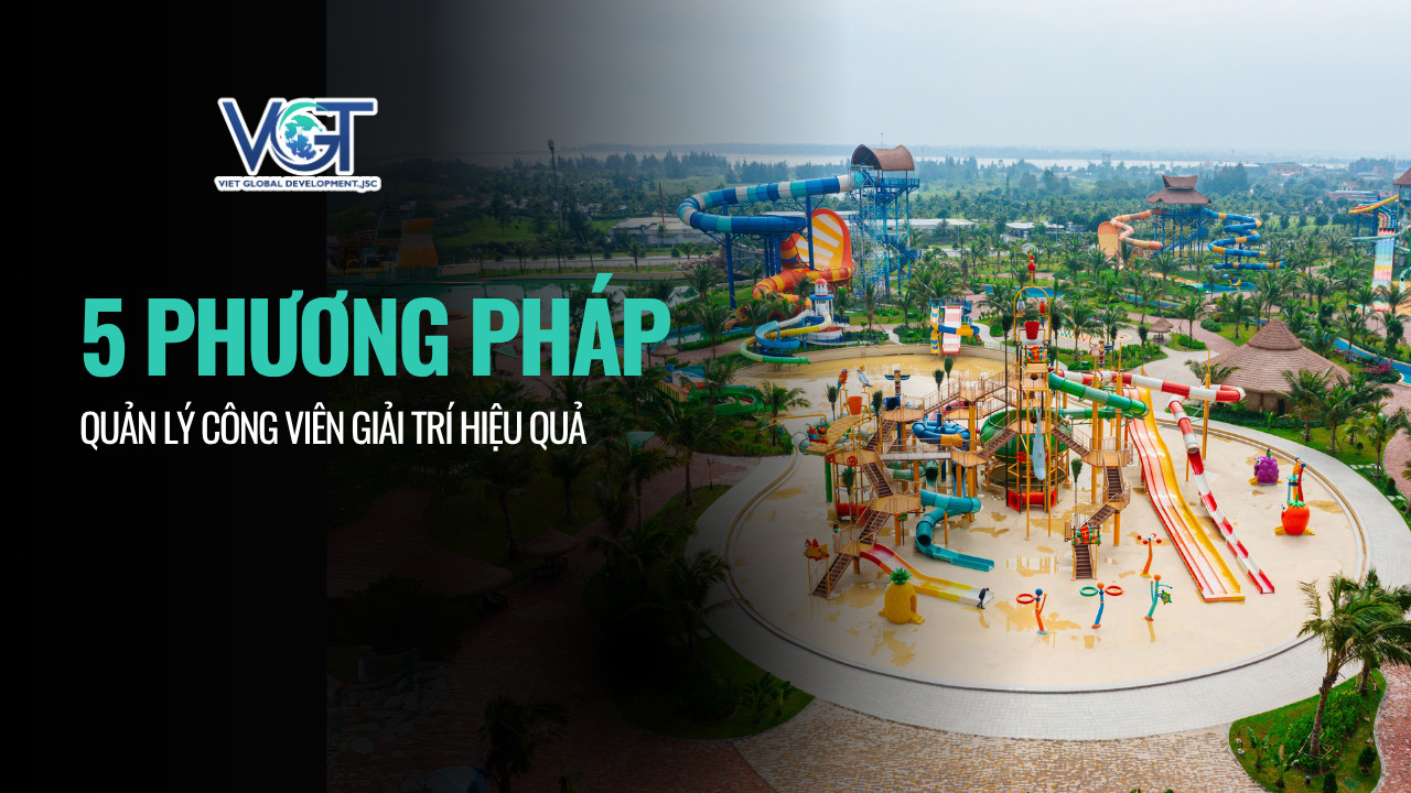 phuong-phap-quan-ly-cong-vien-giai-tri